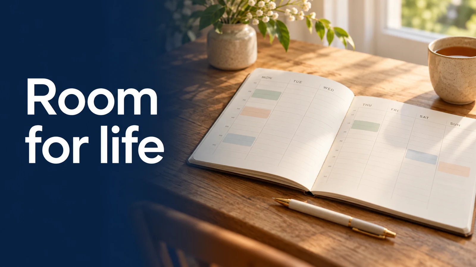 Room for life. An open weekly planner with a few appointments and space left open, beside a pen and cup of tea.